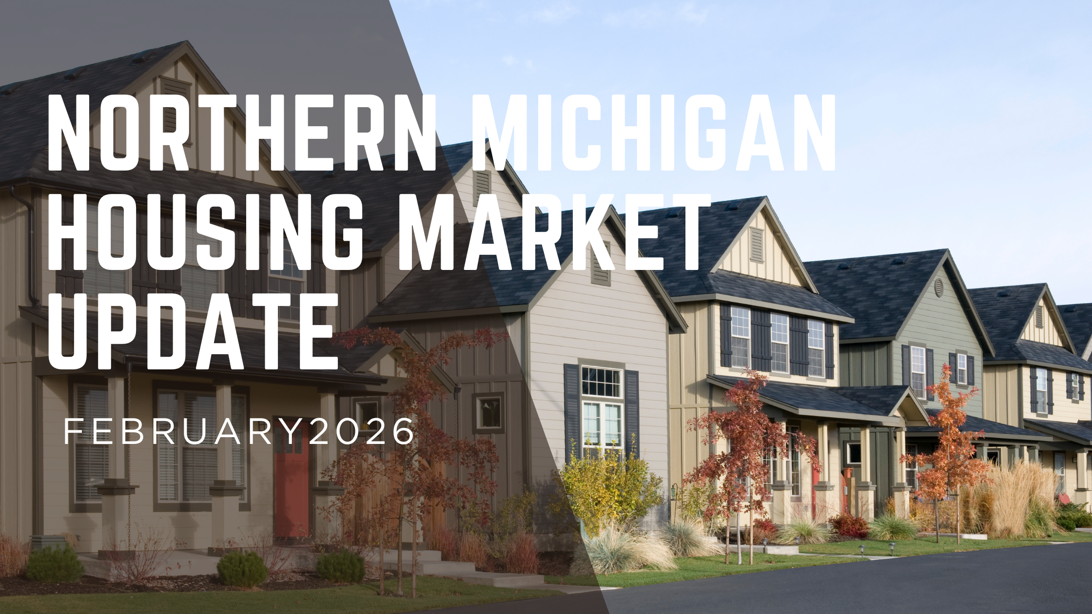 Northern Michigan Housing Market Update: February 2026 feature image